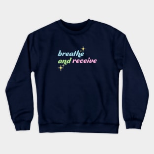 Breathe and Receive Crewneck Sweatshirt